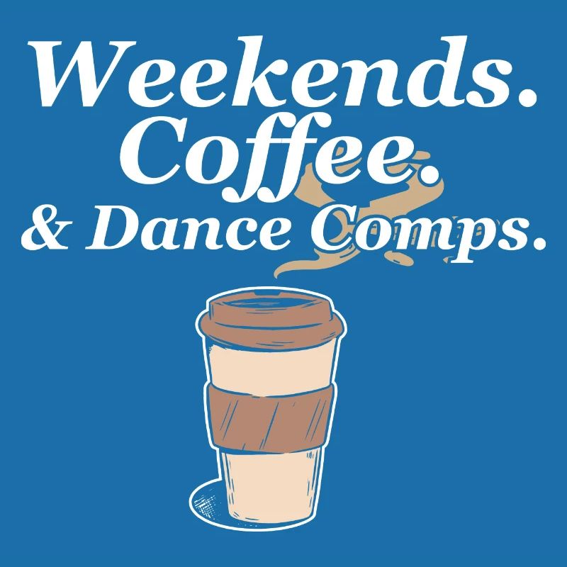 Weekends Coffee And Dance Comps Dance Mom Dancer