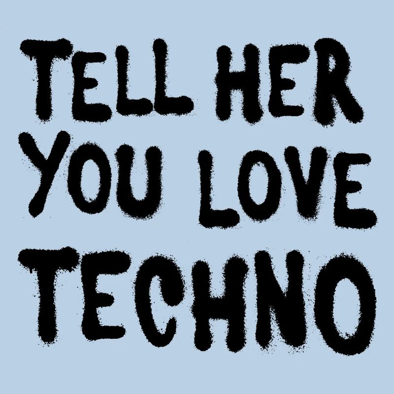 Dites-lui que vous aimez techno
