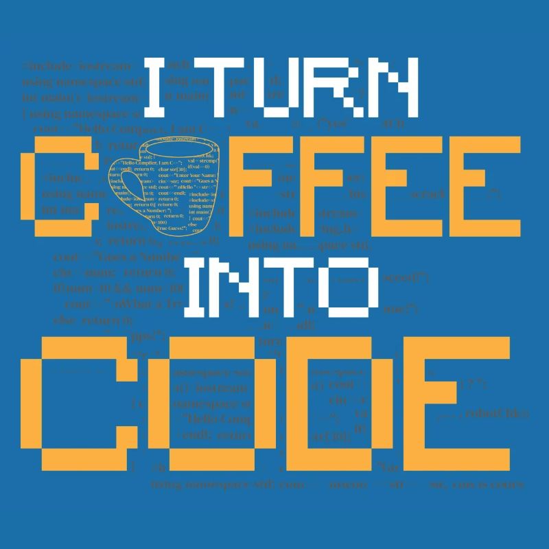 I Turn Coffee Into Code - Programmer Software