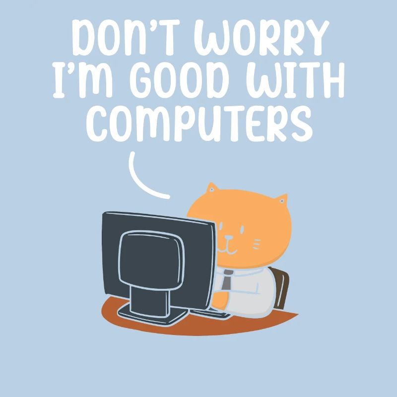 Don't Worry I'm Good With Computers Tech Support