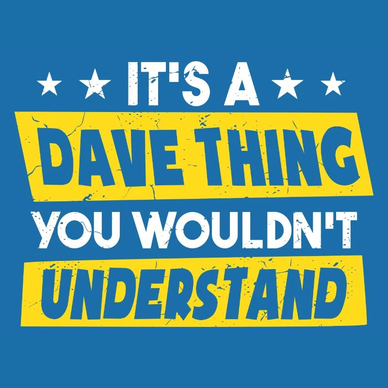 C’est une chose de Dave que vous ne comprendriez pas