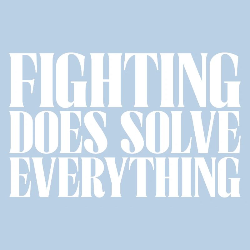 Fighting Does Solve Everything
