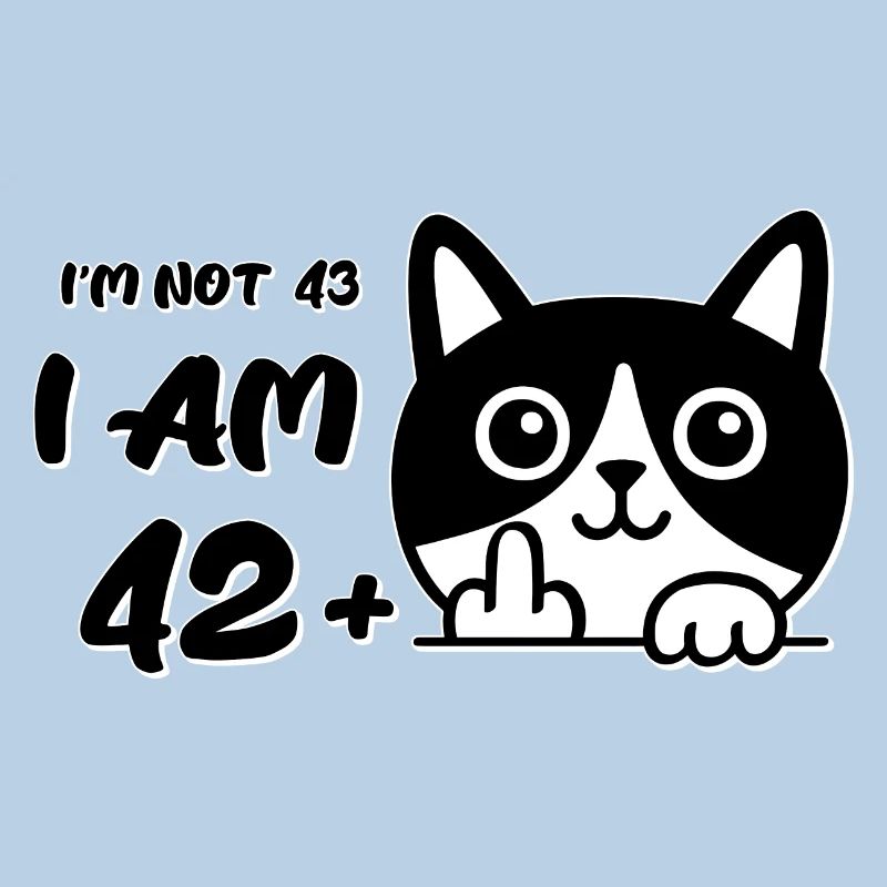 Ich bin nicht 43, ich bin 42 plus 1 Mittelfinger Katzenflip