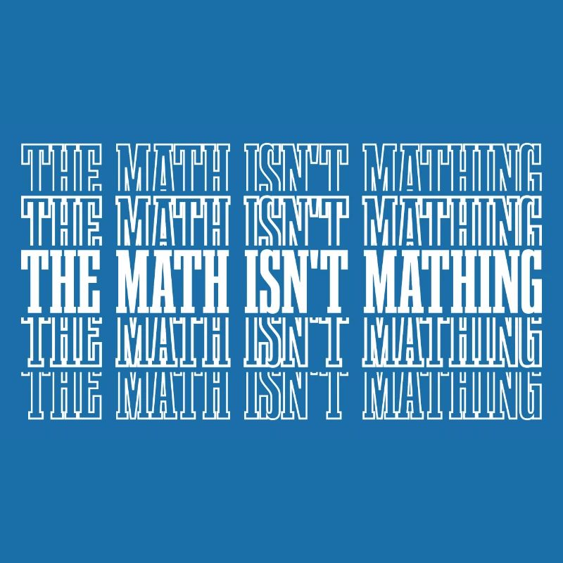The Math Isn't Mathing 8