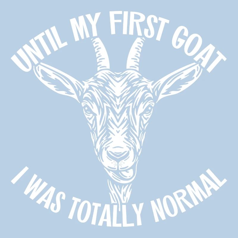 Until my first goat I was completely normal