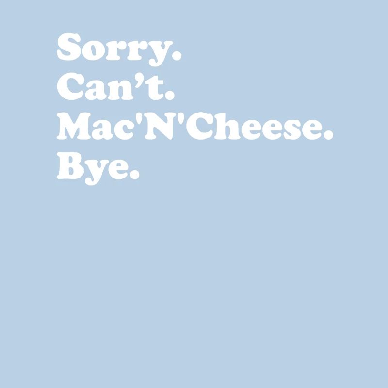 Sorry, Can't Bye - Mac'n'Cheese