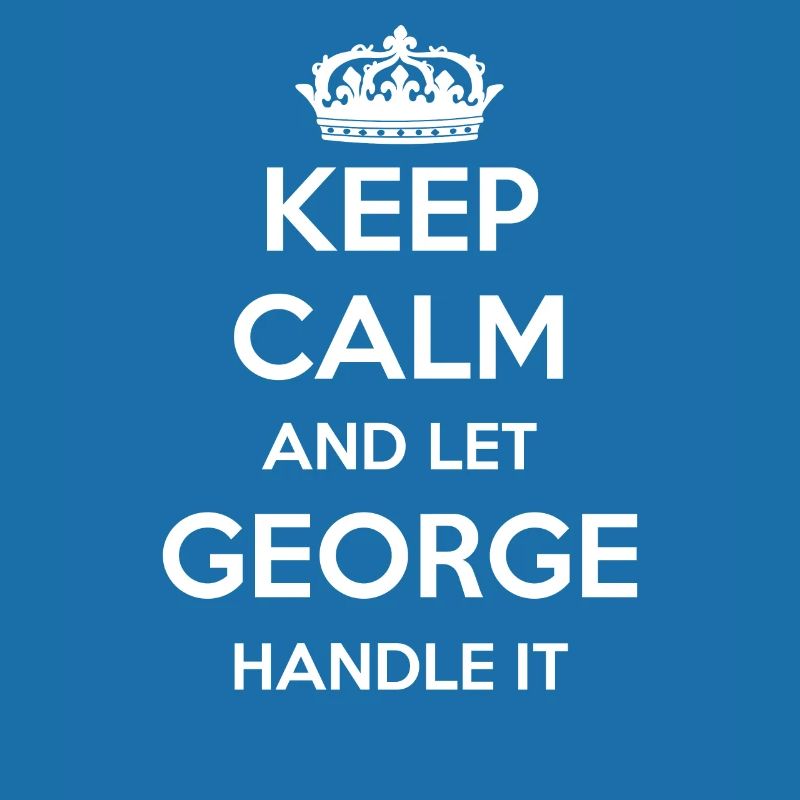 Keep Calm Handle It - First Name Name Funny George