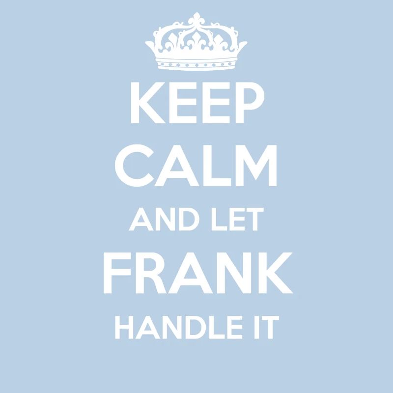 Keep Calm Handle It - First Name Name Funny Frank