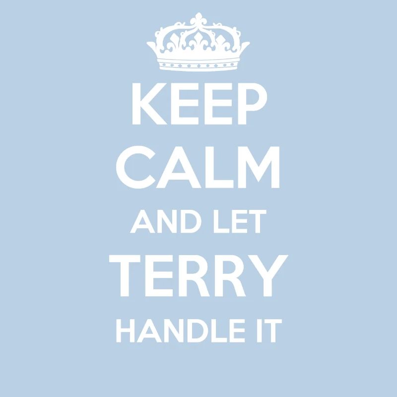 Keep Calm Handle It - First Name Name Funny Terry