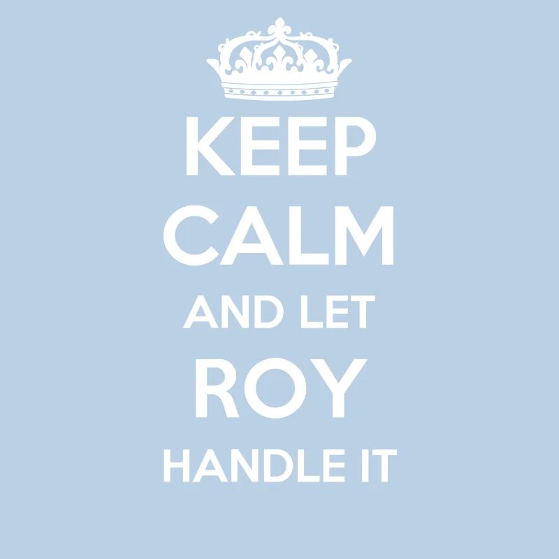Keep Calm Handle It - First Name Name Funny Roy