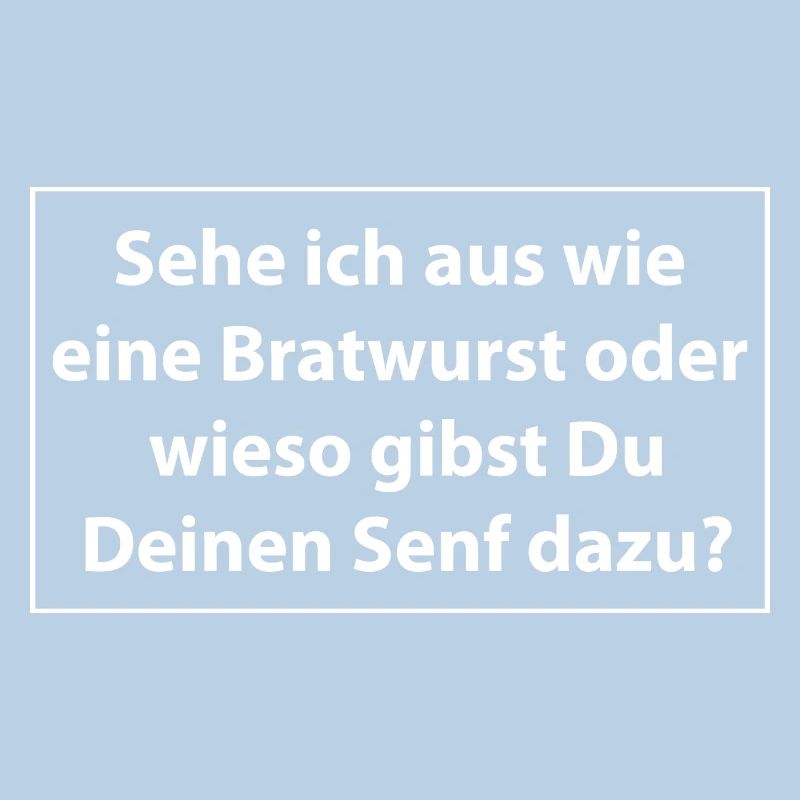 Sehe ich aus wie eine Bratwurst oder wieso