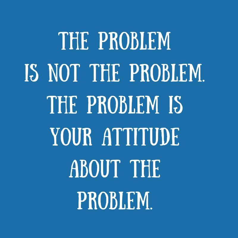 The problem is not the problem