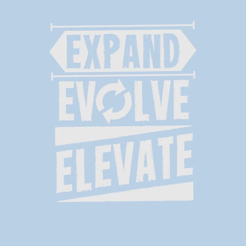 Expand - Evolve - Elevate