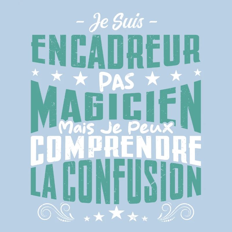 Je Suis Encadreur Pas Magicien
