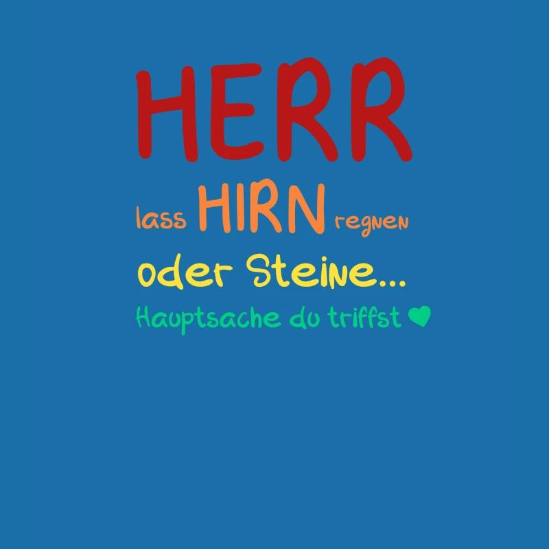 Herr lass Hirn regnen... oder Steine