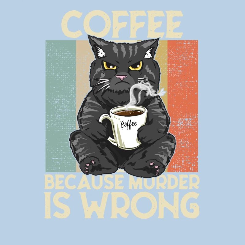 Coffee because Murder is wrong Kaffee Katze retro
