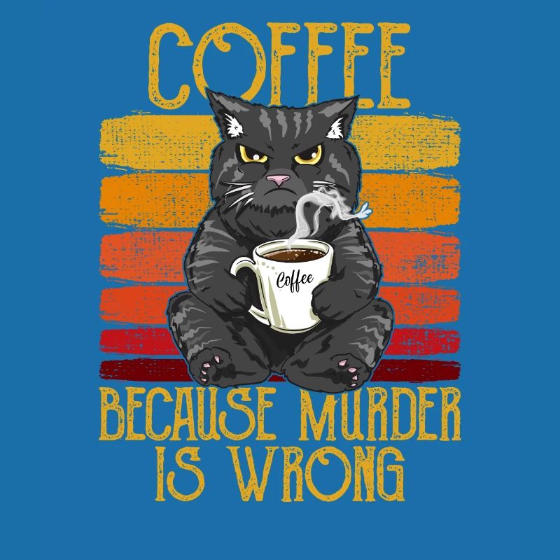Coffee because Murder is wrong Kaffee Katze retro