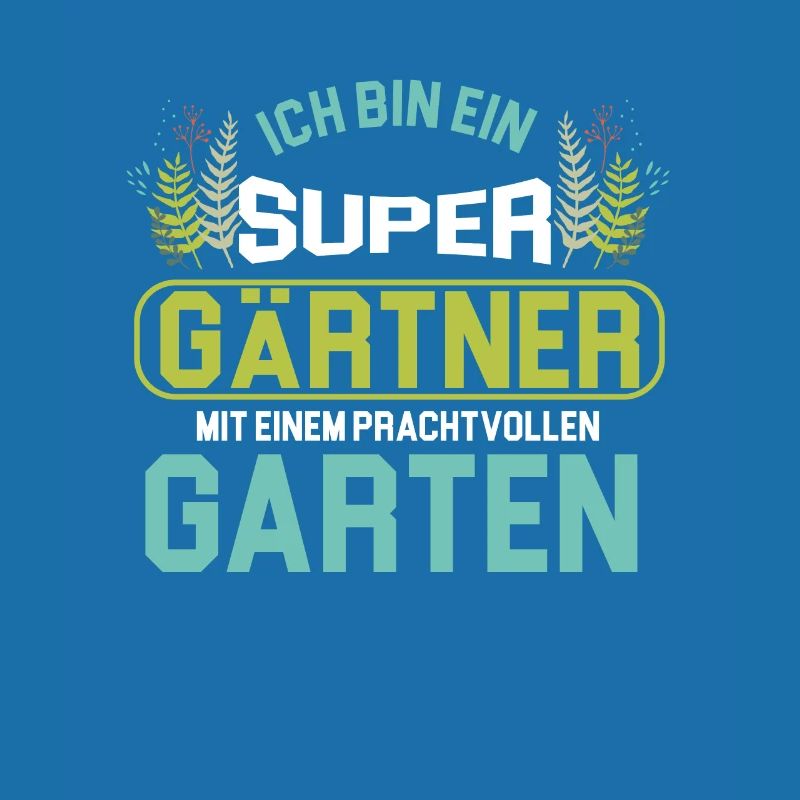 Ich Bin Ein Super Gärtner Garten Blumen Geschenk