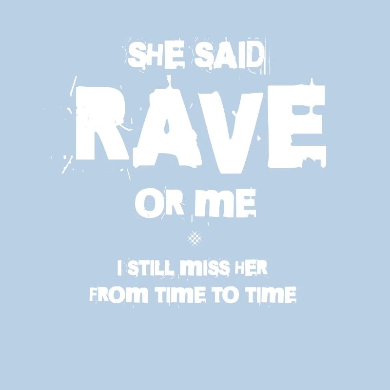 Sie Sagte, Rave Oder Ich, Ich Vermisse Sie Immer