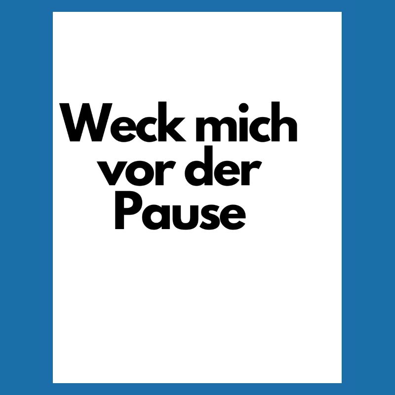Weck mich vor der Pause