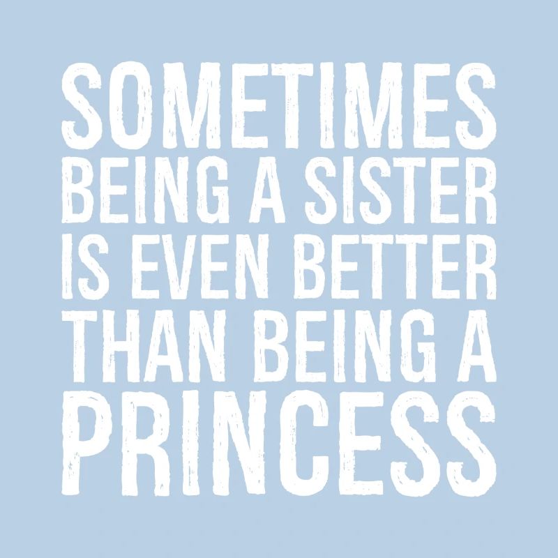 sometimes being a sister is even bettere than