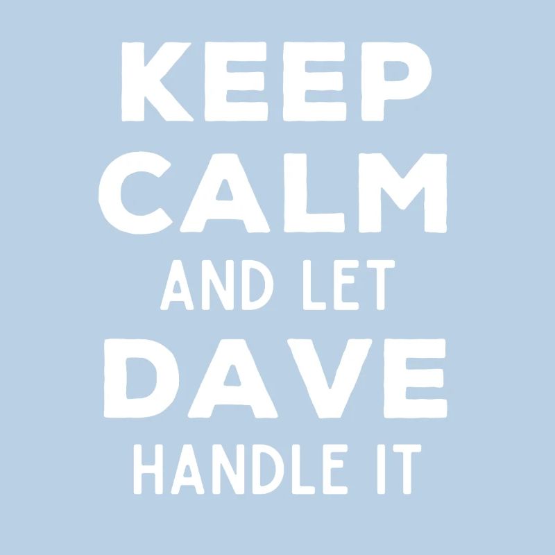 Keep Calm Lass Dave das regeln Lustiger Spruch