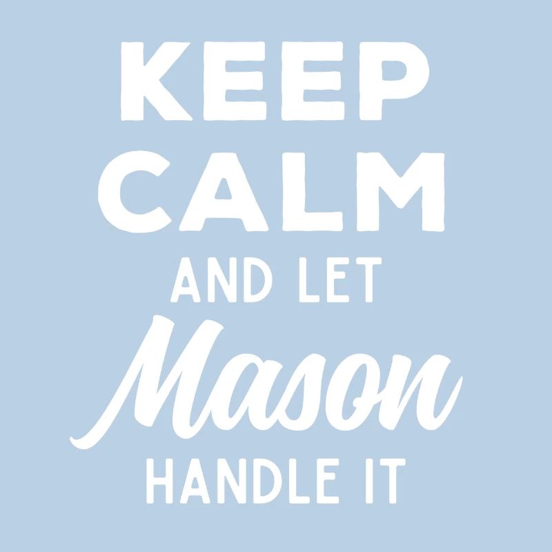 Keep Calm Let Mason Fix It Funny Saying