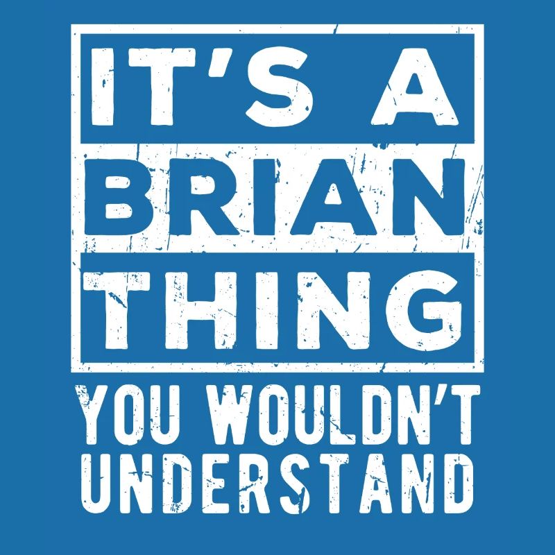 C’est une chose de Brian que tu ne comprendrais pas