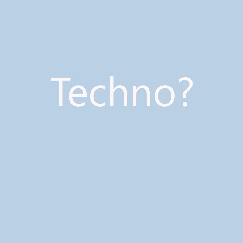 Techno?