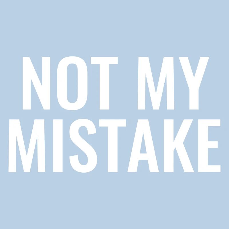 Not My mistake innocent innocence malchance maladroité