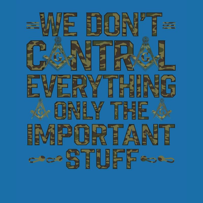 We don't control everything Mason Masonic Camo