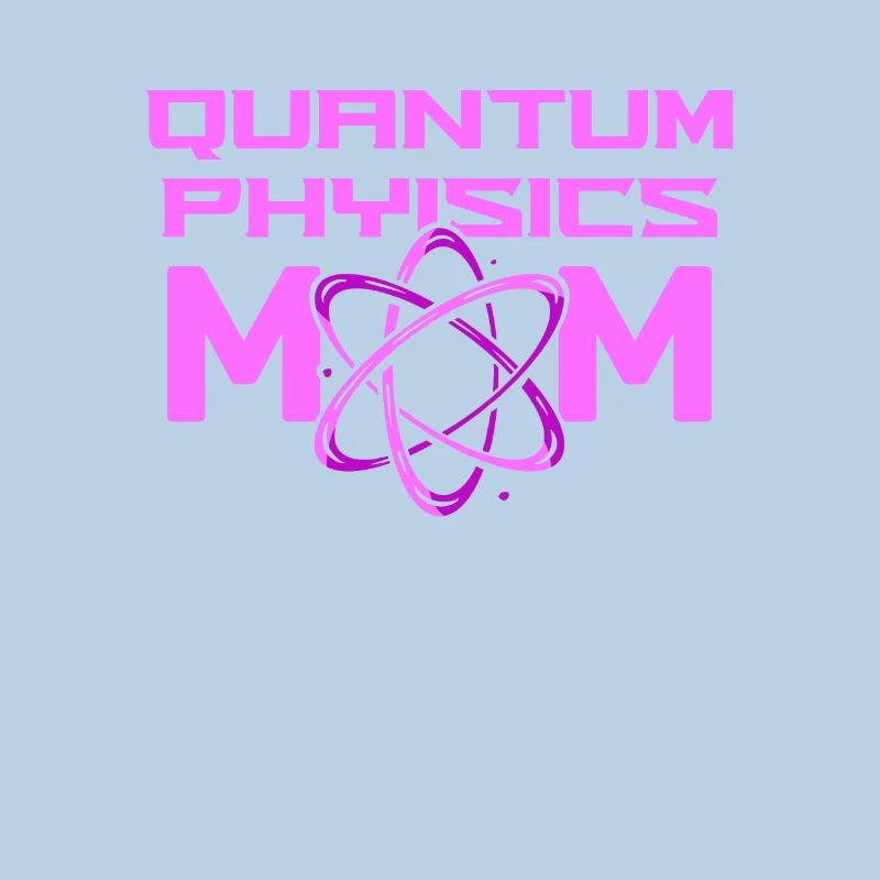 Physics Phyker Mother Quantum Physics
