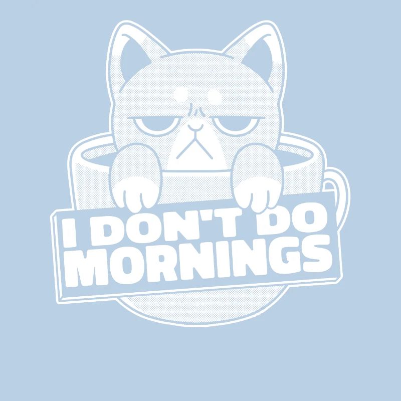 Kaffee Cafe Katze I Dont Do Mornings