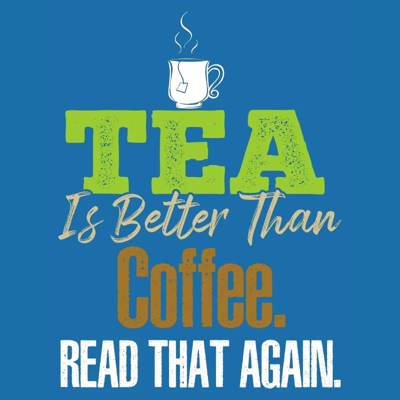Tea Is Better Read That Again Tea Drinker Funny Te