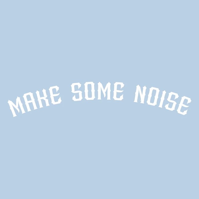 Make some noise