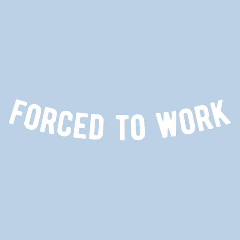Forced to work