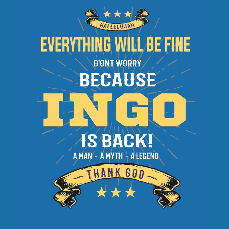 Everything will be fine Ingo Is back