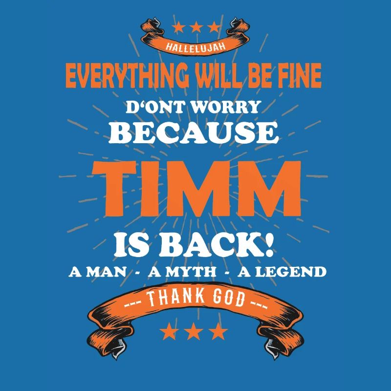 Everything will be fine Timm Is back
