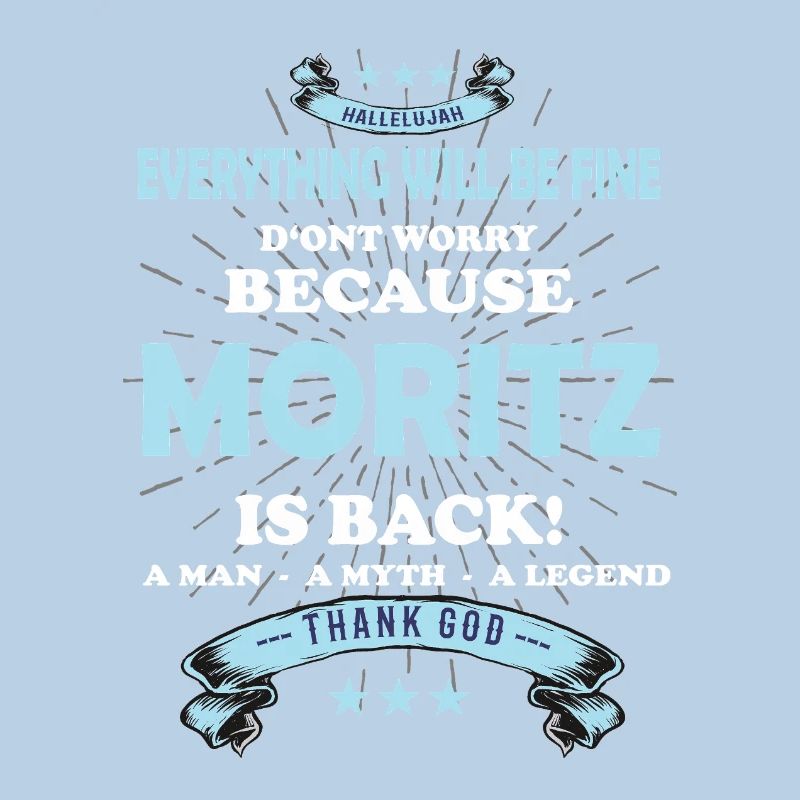 Everything will be fine Moritz Is back