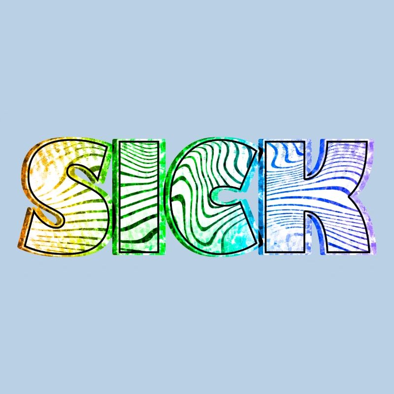 Sick sick SICK | Krankes Krank Design
