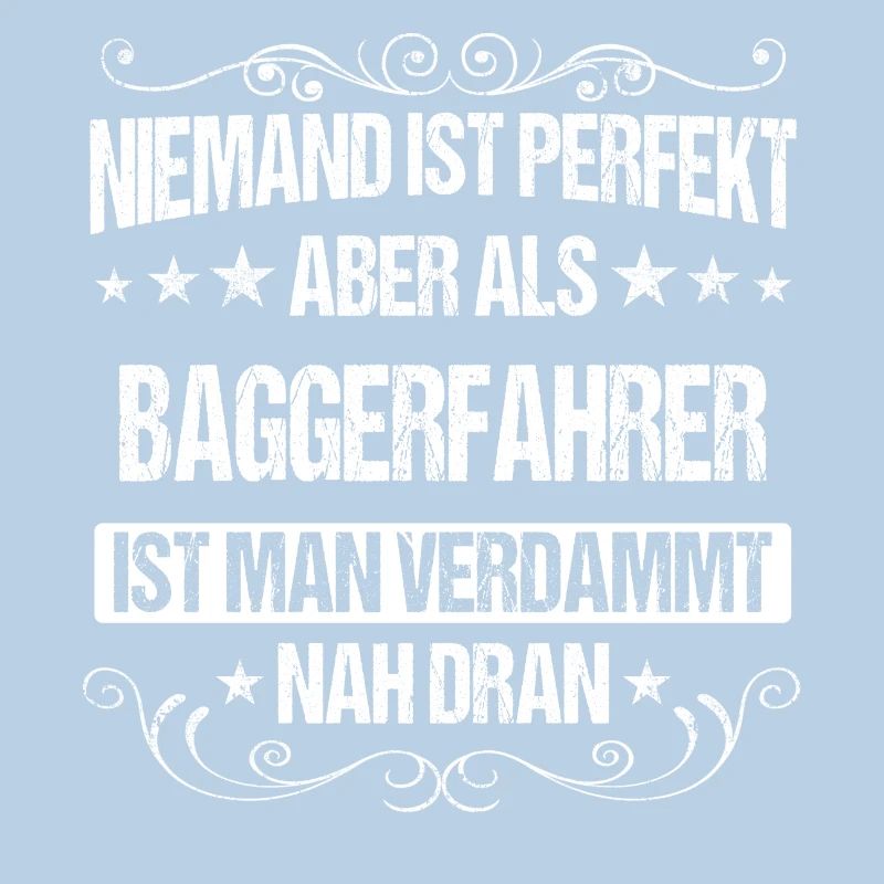 Baggerfahrer Baggerführer Bagger Spruch