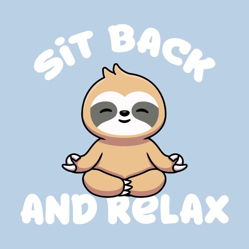 Sit Back And Relax Sloth