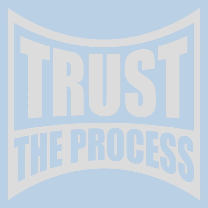 trust the process Zitat