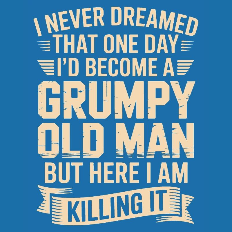 Grumpy Old Man: Killing It