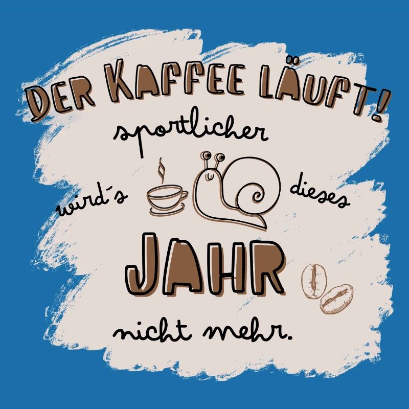 Der Kaffee läuft! Sportmuffel Kaffeetrinker Spruch