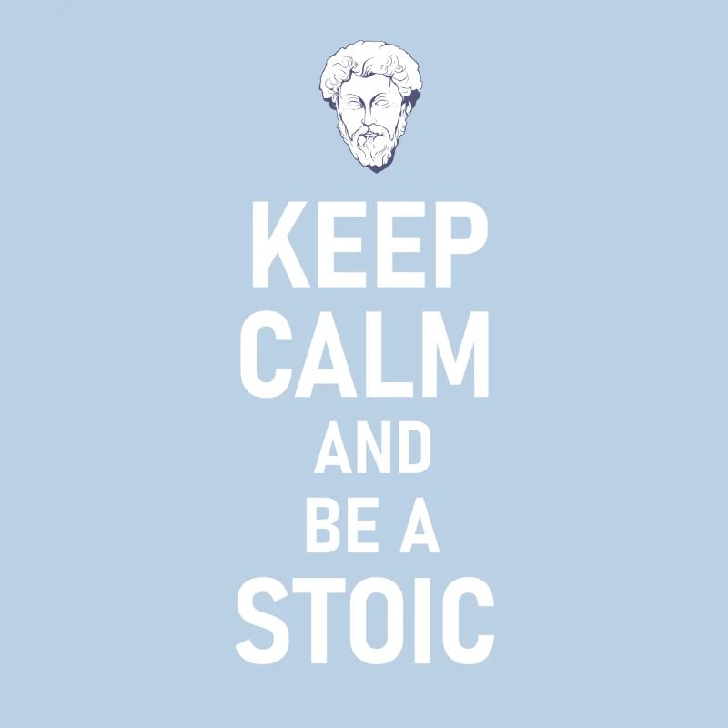 Keep Calm And Be A Stoic - Aurelius Philosophy