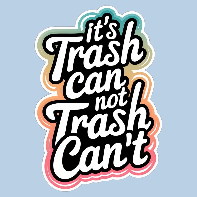 It's Trash Can Not Trash Can't 9