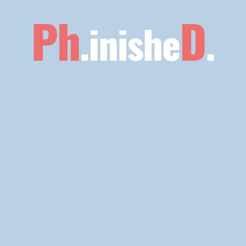 Ph.inished. Ph.d. Doctorate Master Bachelor