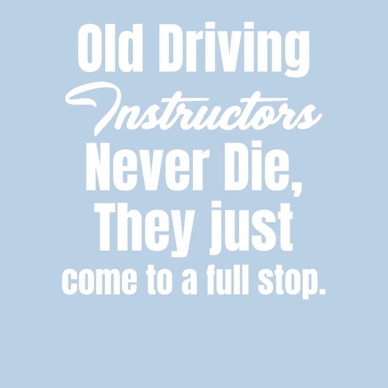 Old driving instructors never die. Driving instructor