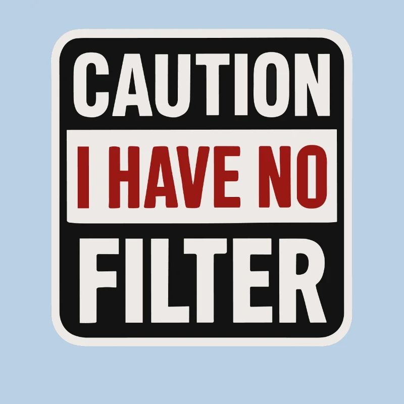 Caution – No filter available